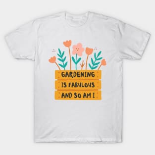 Fabulous Gardening Florist Botany Planting Flowers T-Shirt